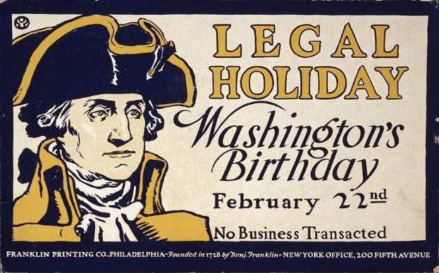 Plakat mit einem ernst dreinblickenden Mann im Anzug und Krawatte, das in fetter schwarzer Schrift auf einem hellblauen Hintergrund "Legal Holiday Washington's Birthday, February 22nd - No Business Transacted" ankündigt.